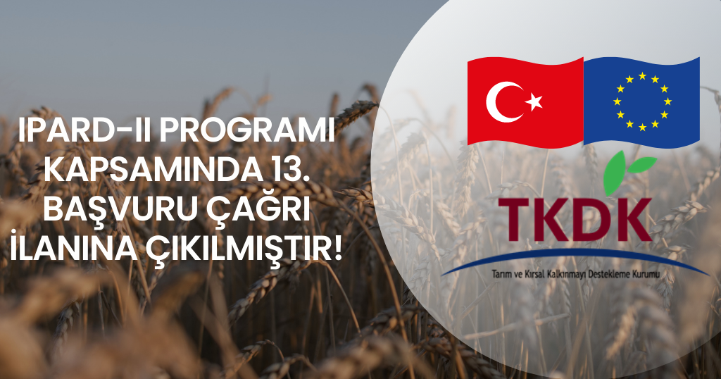 IPARD-II Programı Kapsamında 13. Başvuru Çağrı İlanına Çıkılmıştır!