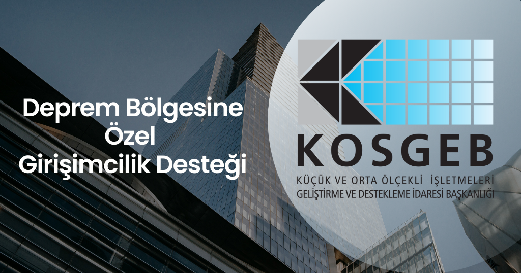 Deprem Bölgesine Özel Girişimcilik Desteği