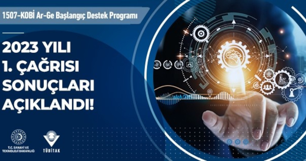 1507 KOBİ AR-GE BAŞLANGIÇ PROGRAMI 2023-1 ÇAĞRISI SONUÇLARI AÇIKLANDI