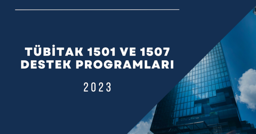 TÜBİTAK 1501 VE 1507 DESTEK PROGRAMLARI