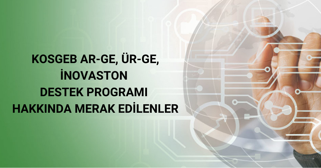 KOSGEB Ar-Ge, Ür-Ge, İnovasyon Desteği Merak Edilenler